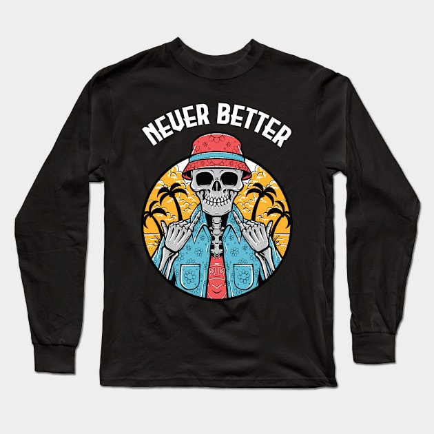 Never Better Skeleton Halloween Party Long Sleeve T-Shirt by TheAwesome